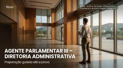 Capa: AGENTE PARLAMENTAR III – DIRETORIA ADMINISTRATIVA