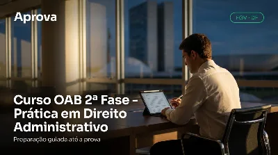 Capa: Curso OAB 2ª Fase - Prática em Direito Administrativo